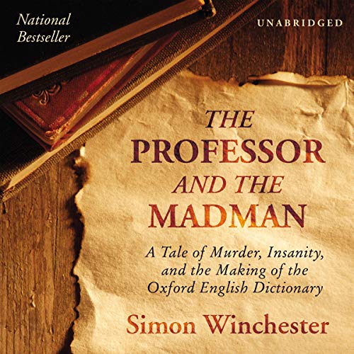 The Professor and the Madman: A Tale of Murder, Insanity, and the Making of the Oxford English Dictionary audiobook cover