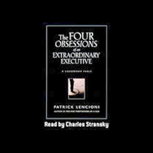 The Four Obsessions of an Extraordinary Executive: A Leadership Fable (J-B Lencioni Series Book 31) audiobook cover