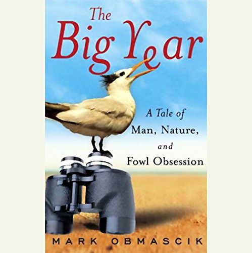 The Big Year: A Tale of Man, Nature, and Fowl Obsession audiobook cover