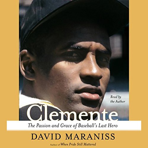 Clemente: The Passion and Grace of Baseball's Last Hero audiobook cover