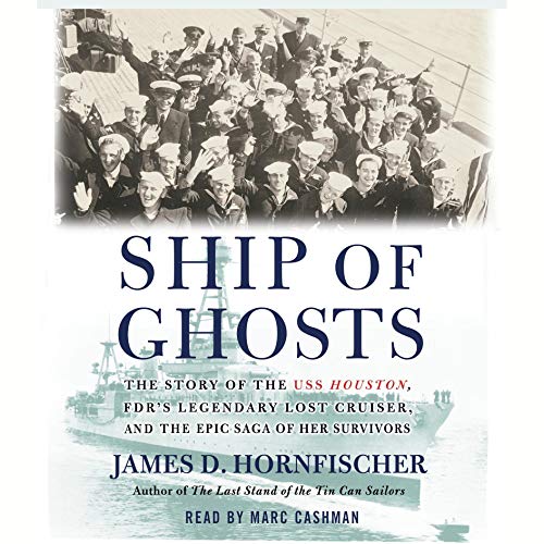 Ship of Ghosts: The Story of the USS Houston, FDR's Legendary Lost Cruiser, and the Epic Saga of Her Survivors audiobook cover