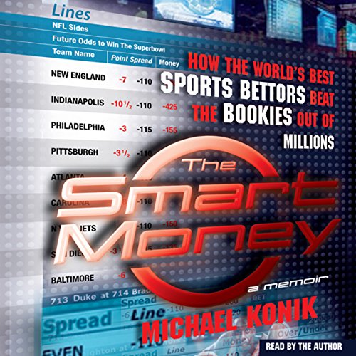 The Smart Money: How the World's Best Sports Bettors Beat the Bookies Out of Millions audiobook cover