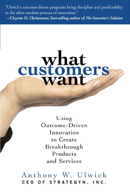 What Customers Want (PB): Using Outcome-Driven Innovation to Create Breakthrough Products and Services audiobook cover