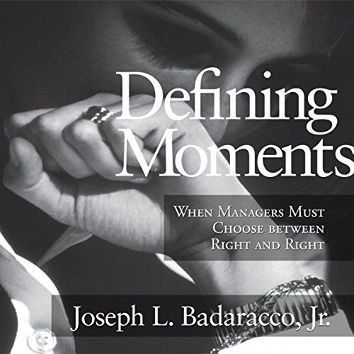 Defining Moments: When Managers Must Choose Between Right and Right audiobook cover
