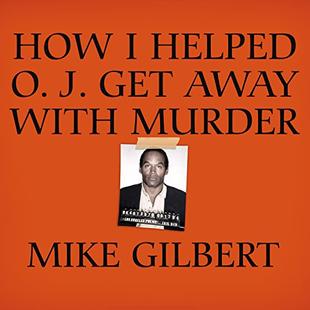 How I Helped O. J. Get Away with Murder: The Shocking Inside Story audiobook cover