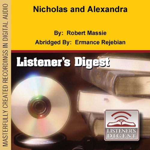 Nicholas and Alexandra: The Classic Account of the Fall of the Romanov Dynasty audiobook cover