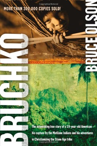 Bruchko: The Astonishing True Story of a 19-Year-Old American, His Capture by the Motilone Indians and His Adventures in Christianizing the Stone Age Tribe audiobook cover