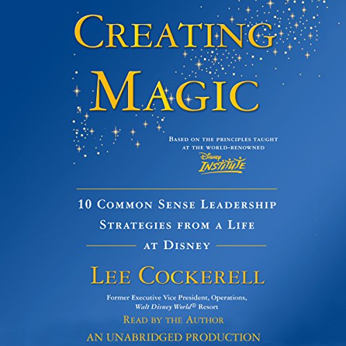 Creating Magic: 10 Common Sense Leadership Strategies from a Life at Disney audiobook cover