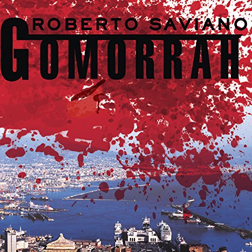 Gomorrah: A Personal Journey into the Violent International Empire of Naples' Organized Crime System audiobook cover