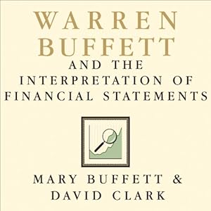 Warren Buffett and the Interpretation of Financial Statements: The Search for the Company with a Durable Competitive Advantage audiobook cover