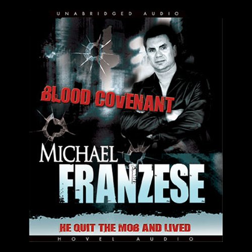 Blood Covenant: The Story of the "Mafia Prince" Who Publicly Quit the Mob and Lived audiobook cover