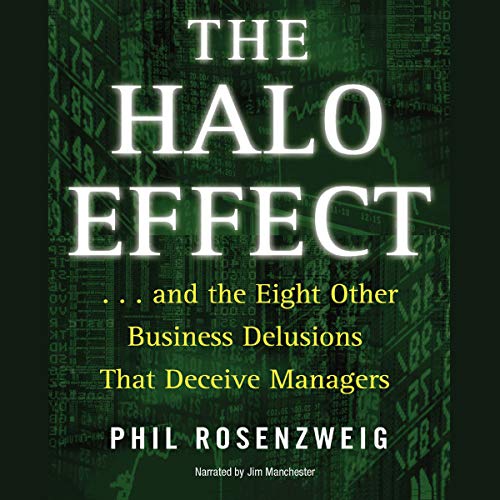 The Halo Effect: ... and the Eight Other Business Delusions That Deceive Managers audiobook cover