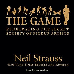 The Game: Penetrating the Secret Society of Pickup Artists audiobook cover