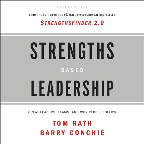 Strengths Based Leadership: Great Leaders, Teams, and Why People Follow audiobook cover