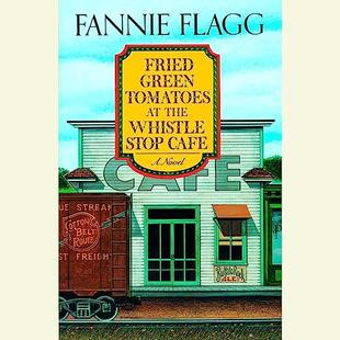 Fried Green Tomatoes at the Whistle Stop Cafe: A Novel audiobook cover