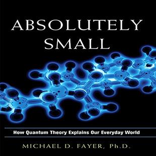 Absolutely Small: How Quantum Theory Explains Our Everyday World audiobook cover