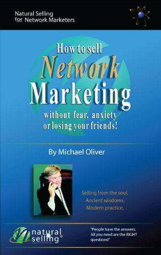 How To Sell Network Marketing Without Fear, Anxiety Or Losing Your Friends! audiobook cover