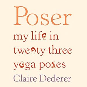 Poser: My Life in Twenty-three Yoga Poses audiobook cover