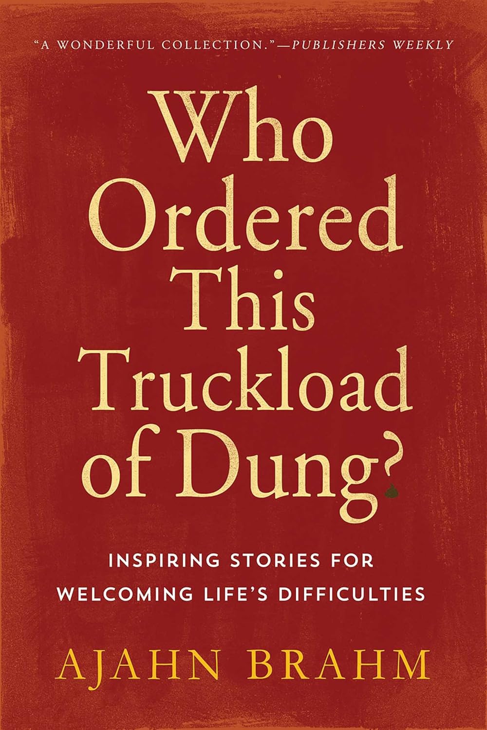 Who Ordered This Truckload of Dung?: Inspiring Stories for Welcoming Life's Difficulties audiobook cover