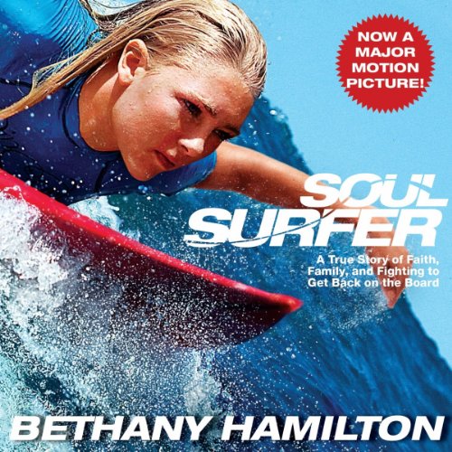 Soul Surfer: A True Story of Faith, Family, and Fighting to Get Back on the Board audiobook cover