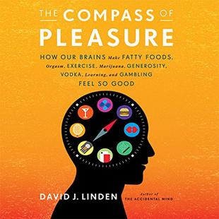 The Compass of Pleasure: How Our Brains Make Fatty Foods, Orgasm, Exercise, Marijuana, Generosity, Vodka, Learning, and Gambling Feel So Good audiobook cover
