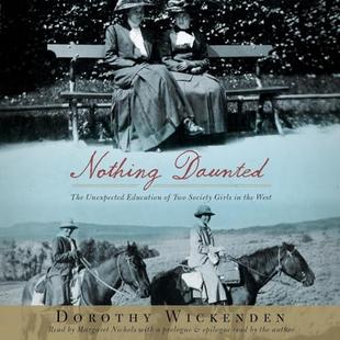 Nothing Daunted: The Unexpected Education of Two Society Girls in the West audiobook cover