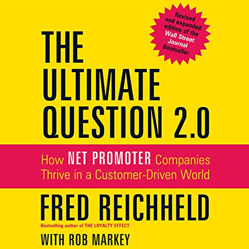 The Ultimate Question 2.0 (Revised and Expanded Edition): How Net Promoter Companies Thrive in a Customer-Driven World audiobook cover