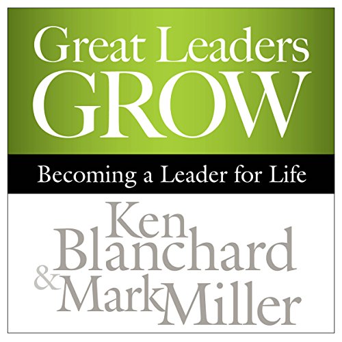 Great Leaders Grow: Becoming a Leader for Life audiobook cover