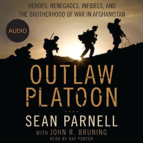 Outlaw Platoon: Heroes, Renegades, Infidels, and the Brotherhood of War in Afghanistan audiobook cover