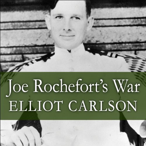 Joe Rochefort's War: The Odyssey of the Codebreaker Who Outwitted Yamamoto at Midway audiobook cover