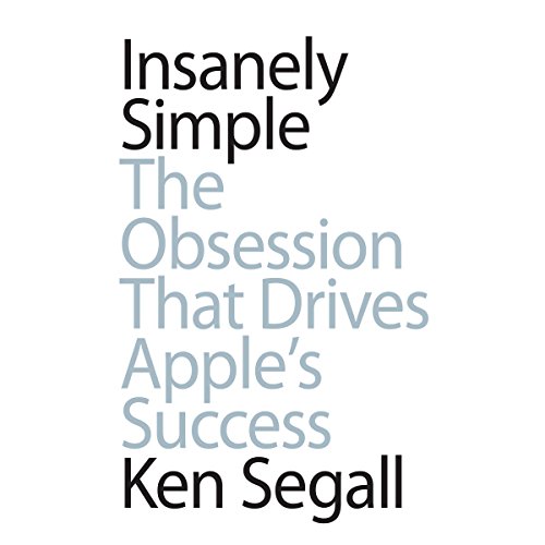 Insanely Simple: The Obsession That Drives Apple's Success audiobook cover