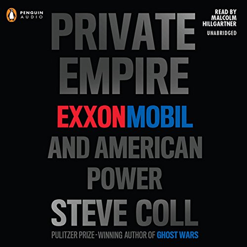 Private Empire: ExxonMobil and American Power audiobook cover