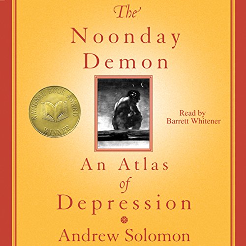 The Noonday Demon: An Atlas Of Depression audiobook cover