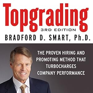 Topgrading, 3rd Edition: The Proven Hiring and Promoting Method That Turbocharges Company Performance audiobook cover