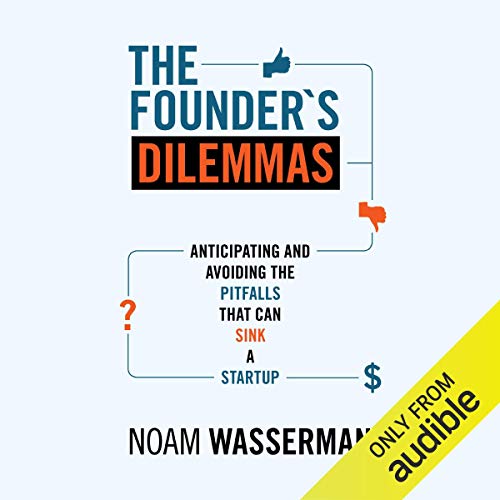 The Founder's Dilemmas: Anticipating and Avoiding the Pitfalls That Can Sink a Startup (The Kauffman Foundation Series on Innovation and Entrepreneurship Book 13) audiobook cover