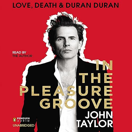 In the Pleasure Groove: Love, Death, and Duran Duran audiobook cover