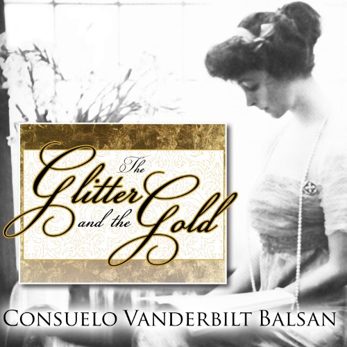 The Glitter and the Gold: The American Duchess-in Her Own Words audiobook cover