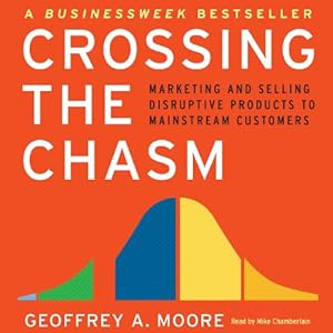 Crossing the Chasm: Marketing and Selling High-Tech Products to Mainstream Customers (Collins Business Essentials) audiobook cover