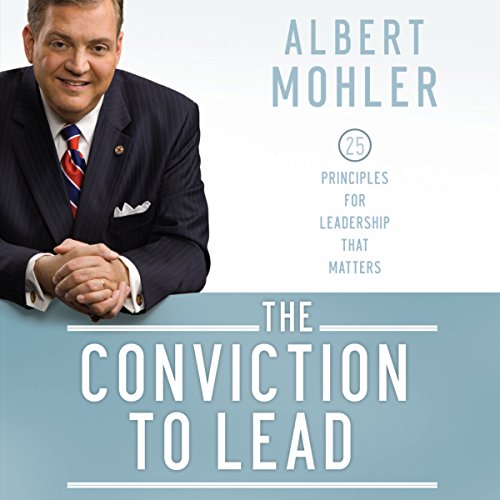The Conviction to Lead: 25 Principles for Leadership That Matters audiobook cover