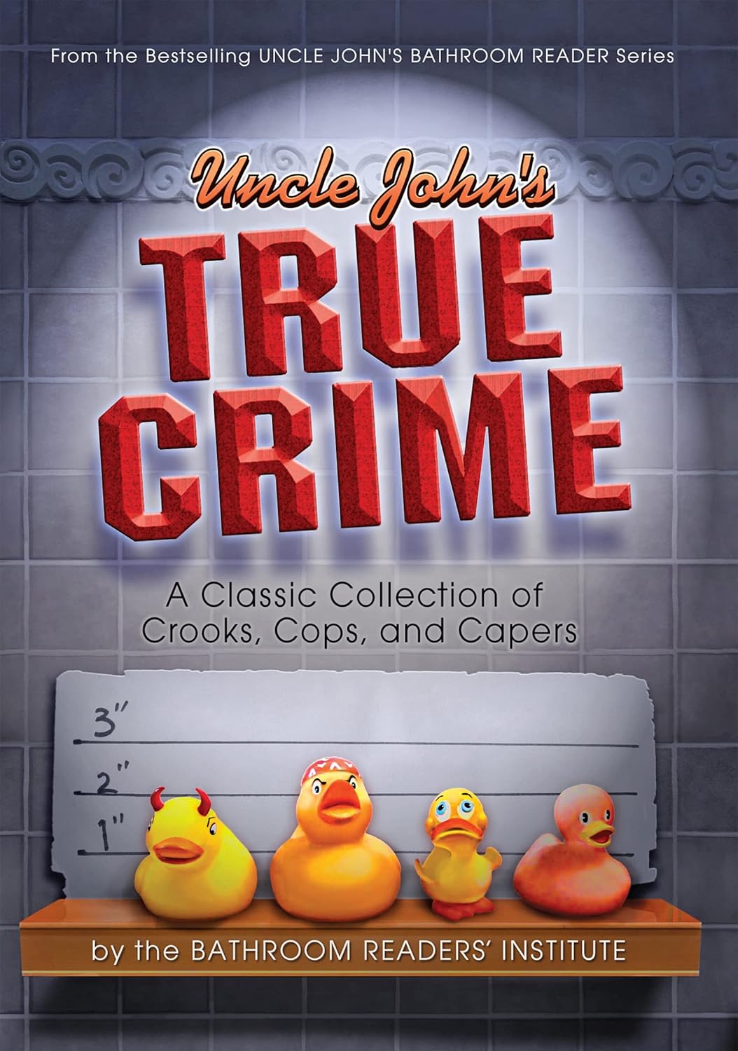Uncle John's True Crime: A Classic Collection of Crooks, Cops, and Capers audiobook cover