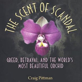 The Scent of Scandal: Greed, Betrayal, and the World's Most Beautiful Orchid audiobook cover