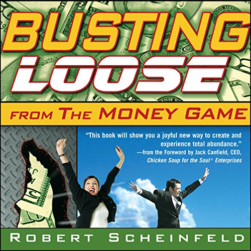 Busting Loose From the Money Game: Mind-Blowing Strategies for Changing the Rules of a Game You Can't Win audiobook cover