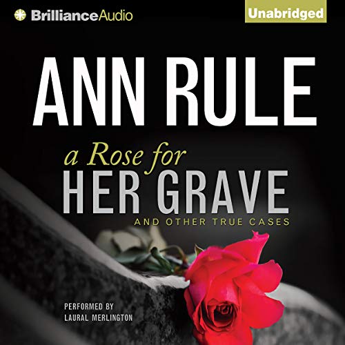 A Rose for Her Grave (Ann Rule's Crime Files) audiobook cover