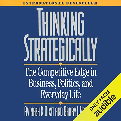 Thinking Strategically: The Competitive Edge in Business, Politics, and Everyday Life (Norton Paperback) audiobook cover