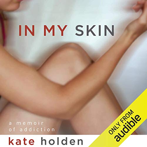 In My Skin: A Memoir of Addiction audiobook cover