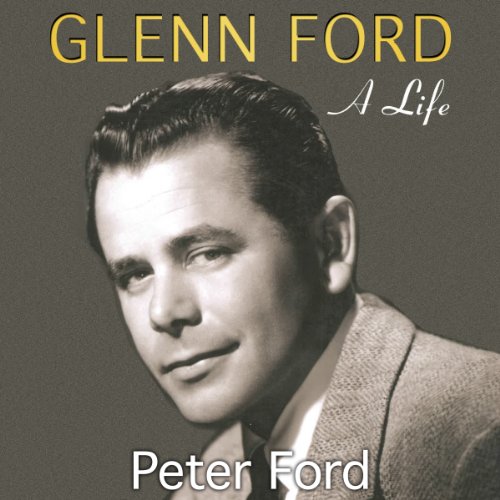 Glenn Ford: A Life (Wisconsin Film Studies) audiobook cover