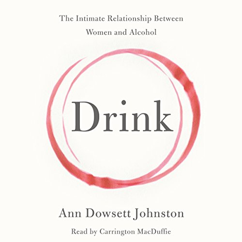 Drink: The Intimate Relationship Between Women and Alcohol audiobook cover