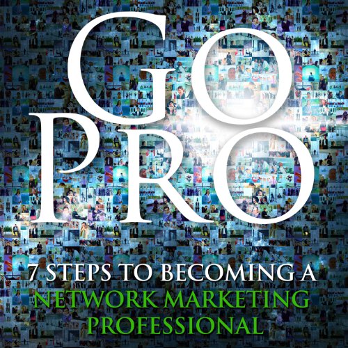 Go Pro - 7 Steps to Becoming a Network Marketing Professional audiobook cover