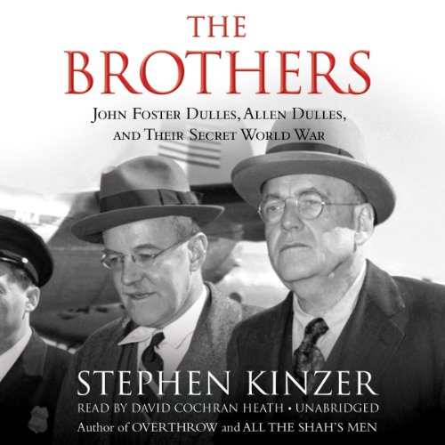 The Brothers: John Foster Dulles, Allen Dulles, and Their Secret World War audiobook cover