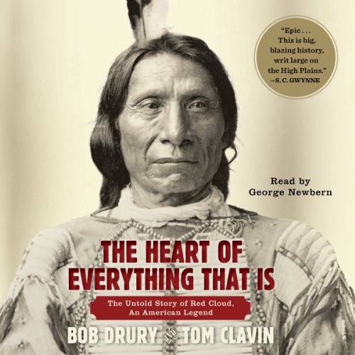 The Heart of Everything That Is: The Untold Story of Red Cloud, An American Legend audiobook cover